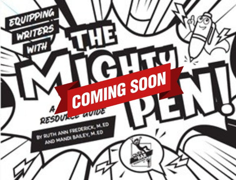 Equipping Writers With The Mighty Pen: A Teacher Resource Guide - COMING SOON!