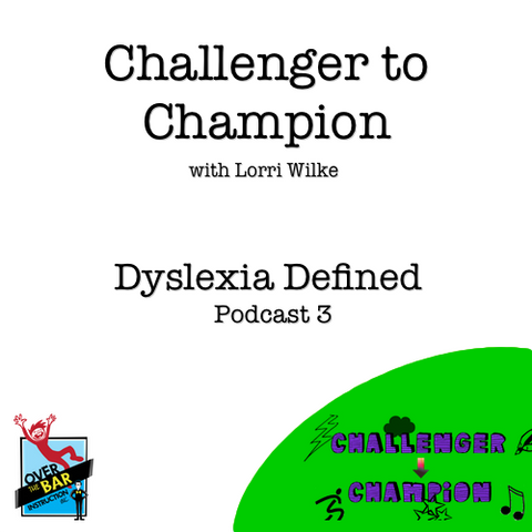 Challenger to Champion - Dyslexia Defined