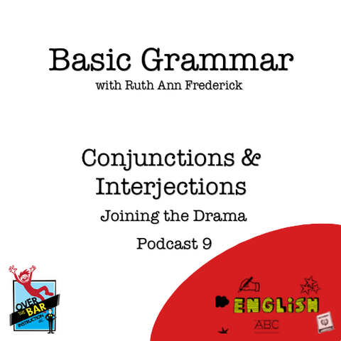 Basic Grammar - Conjunctions and Interjections: Joining the Drama